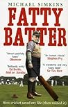 Fatty Batter: How cricket saved my life (then ruined it)