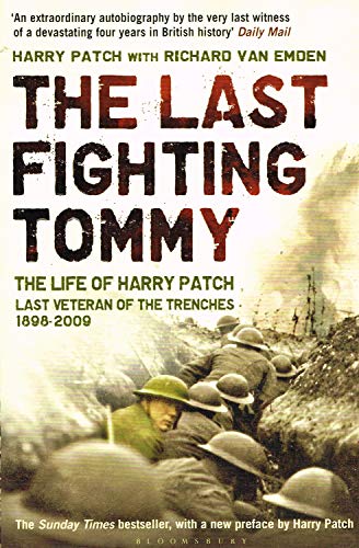 The Last Fighting Tommy: The Life of Harry Patch, the Only Surviving Veteran of the Trenches