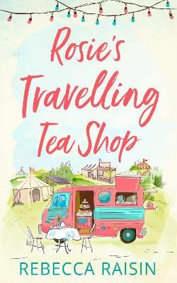 Rosie’s Travelling Tea Shop (The Travelling Shops, #1)
