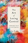 The Art of Losing Control: A Guide to Ecstatic Experience