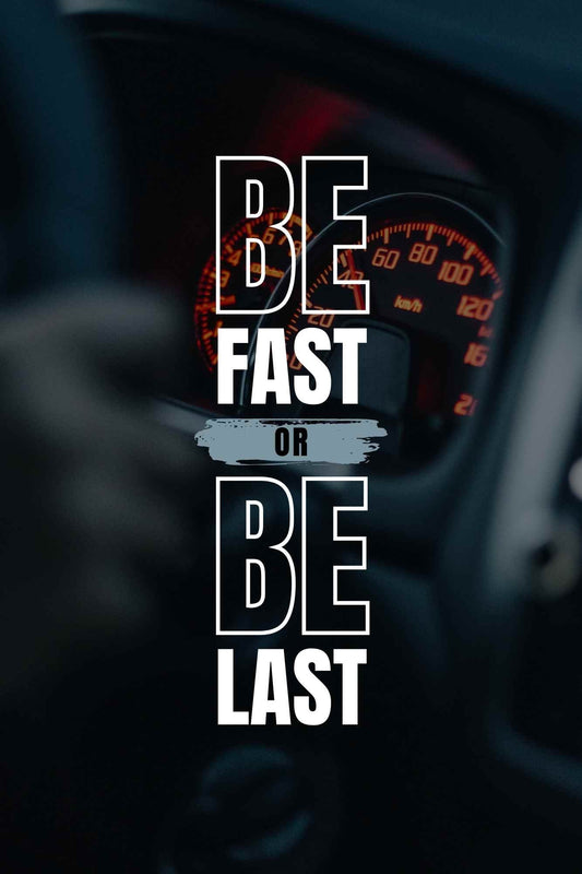 Be Fast or Be Last