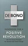 Handbook for a Positive Revolution: The Five Success Principles for Personal and Global Change