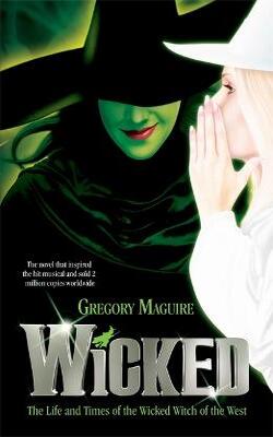 Wicked: The Life and Times of the Wicked Witch of the West (The Wicked Years, #1)