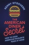 The American Diner Secret: How to Cook America's Favourite Food at Home