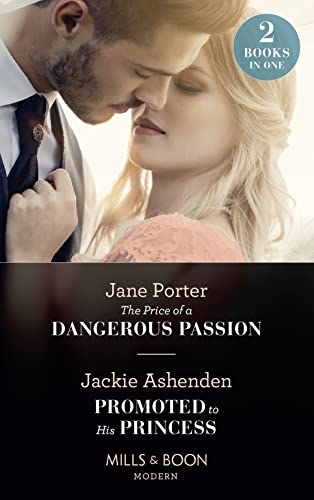 The Price Of A Dangerous Passion / Promoted To His Princess
