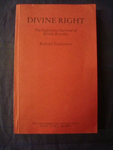 Divine Right: Inglorious Survival of British Royalty