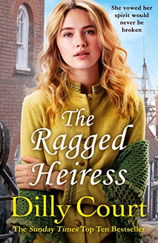 The Ragged Heiress: A heartwarming historical saga from Sunday Times bestselling author Dilly Court