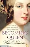 Becoming Queen: How a tragic and untimely death shaped the reign of Queen Victoria