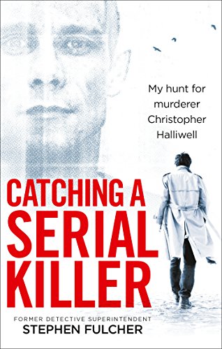 Catching a Serial Killer: My hunt for murderer Christopher Halliwell