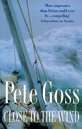 Close to the Wind: An Extraordinary Story of Triumph Over Adversity