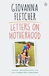 Letters on Motherhood: The heartwarming and inspiring collection of letters perfect for Mother’s Day