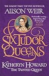 Katheryn Howard: The Tainted Queen (Six Tudor Queens, #5)