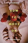 How to Move On, Life Guidance by Prashansa Pawar