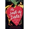 Its Just a Date!: How to Get em, Read em, and Rock em