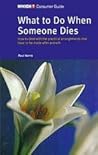What to Do When Someone Dies ("Which?" Consumer Guides)