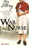 War Nurse: A Second World War Girls Diary, 1939-1940