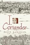 I, Coriander