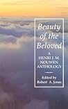 Beauty of the Beloved: A Henri Nouwen Anthology
