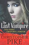 Evil Thirst and Creatures of Forever (The Last Vampire, #5-6)