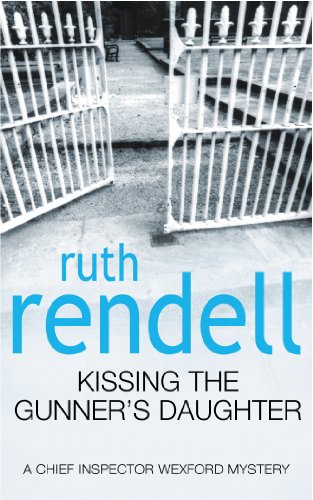 Kissing the Gunner's Daughter (Inspector Wexford, #15)