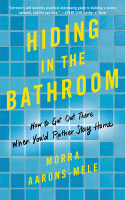 Hiding in the Bathroom: How to Get Out There When Youd Rather Stay Home