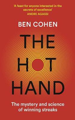The Hot Hand : The Mystery and Science of Winning Streaks [Paperback]