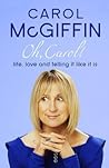 Oh, Carol!: Life, Love and Telling It Like It Is. Carol McGiffin