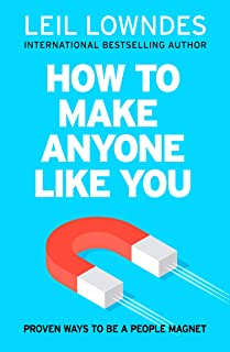How to Make Anyone Like You: Proven Ways To Become A People Magnet Paperback