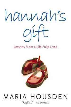 Hannahâ€™s Gift: Lessons from a Life Fully Lived