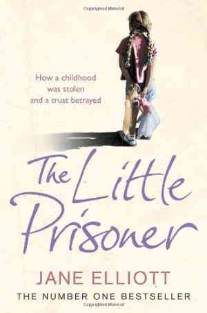 The Little Prisoner: How A Childhood Was Stolen And A Trust Betrayed