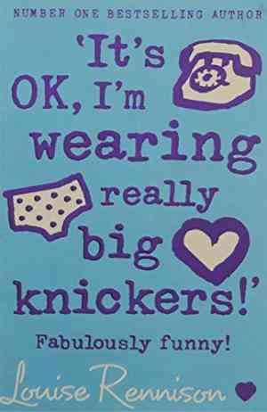 It's OK, I'm Wearing Really Big Knickers (Confessions of Georgia Nicolson, #2)