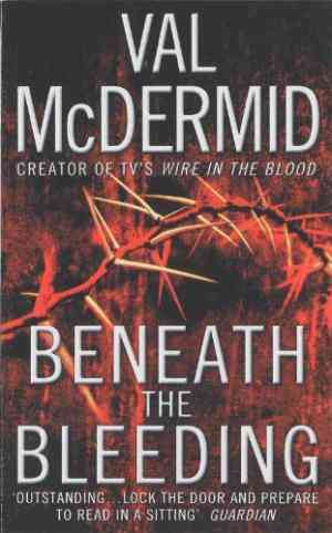 Beneath The Bleeding (Tony Hill & Carol Jordan, #5)