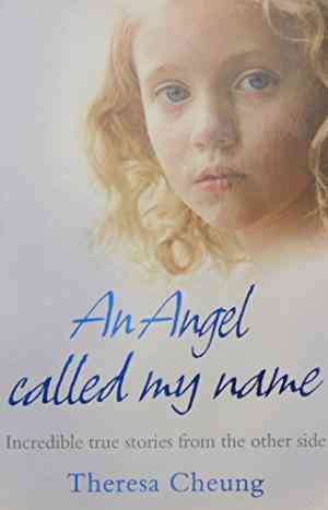 An Angel Called My Name: Incredible true stories from the other side