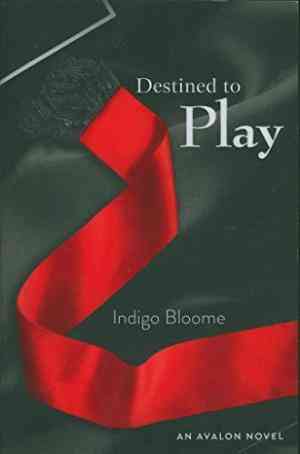 Destined to Play by Indigo Bloome