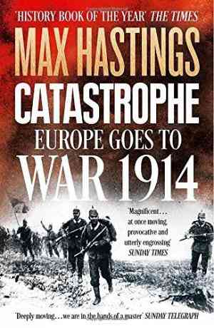 Catastrophe: Europe Goes to War 1914
