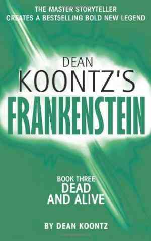 Dead and Alive (Dean Koontzs Frankenstein #3)