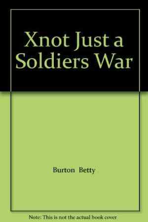 Xnot Just a Soldiers War