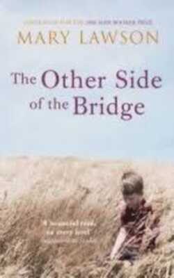 The Other Side of the Bridge: Discover the author Graham Norton praised for her â€˜poised, elegant prose, paired with quiet drama that will break your heart.â€™