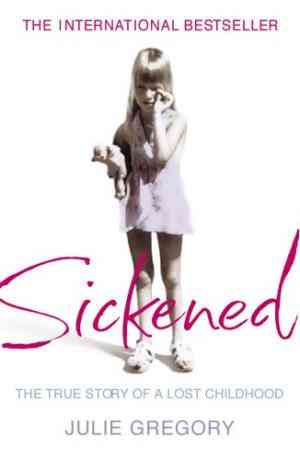 Sickened: The True Story of a Lost Childhood