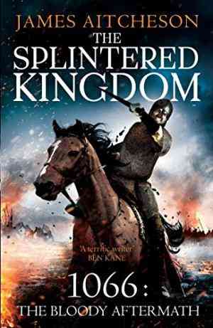 The Splintered Kingdom (The Bloody Aftermath of 1066, #2)