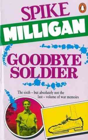 Goodbye Soldier  (War Memoirs, #6) by Spike Milligan
