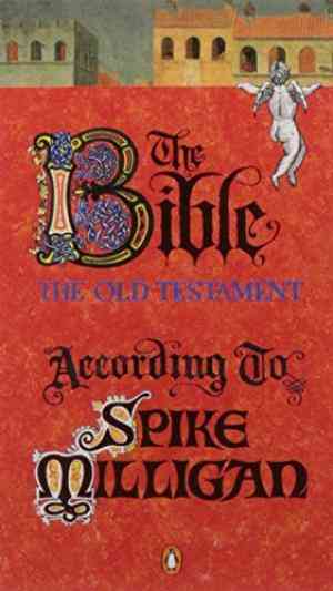 The Bible (the Old Testament) According to Spike Milligan