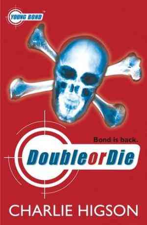 Double or Die (Young Bond, #3) by Charlie Higson