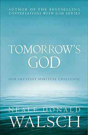 Tomorrow's God:  Our Greatest Spiritual Challenge