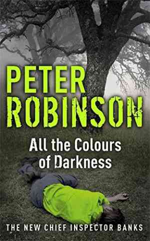 All the Colours of Darkness (Inspector Banks, #18)