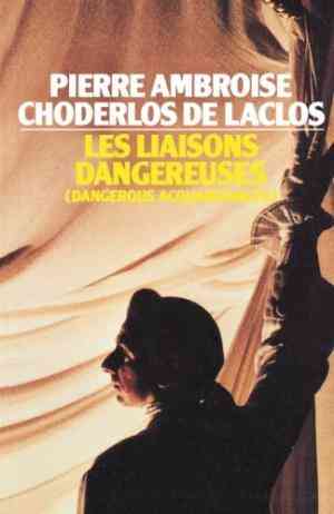 Les Liaisons Dangereuses by Pierre Choderlos De Laclos