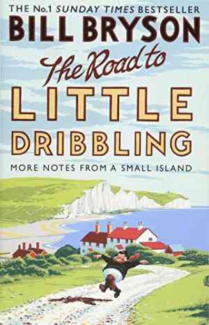 The Road to Little Dribbling: More Notes from a Small Island