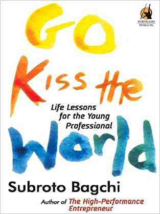 Go Kiss the World: Life Lessons for the Young Professional