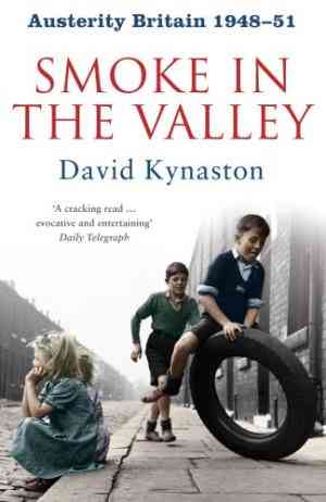 Austerity Britain, 1948-51: Smoke in the Valley