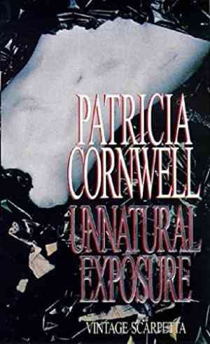 Unnatural Exposure (Kay Scarpetta, #8) by Patricia Cornwell